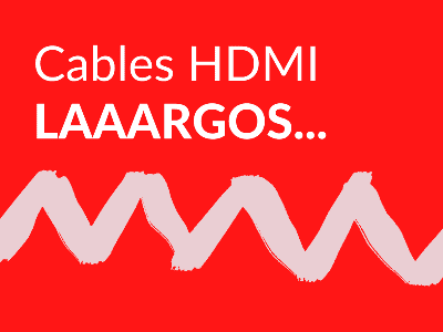 Cables HDMI largos