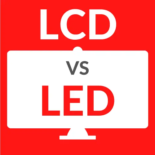 LCD vs LED - Diferencia entre pantallas (¿Cuál es mejor?)