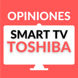 Opiniones sobre los TV Toshiba