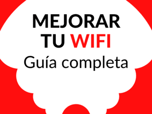 Aumentar o mejorar la señal WiFi: la guía completa